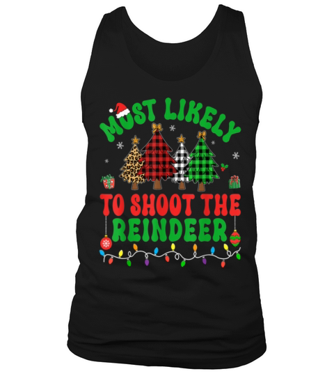Merry Christmas Most Likely To Shoot The Reindeer Christmas Tree Tank Top Unisex