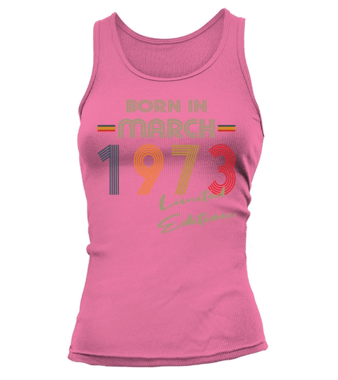 50th birthday born in march 1973 limited edition Tank top Woman