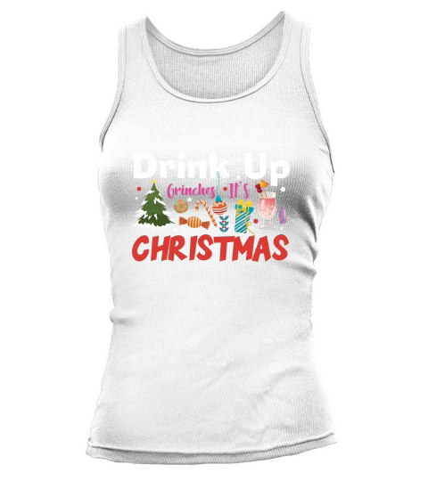 Drink Up Grinches Its Christmas Tank top Woman