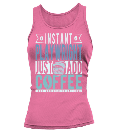 Instant Playwright Just Add Coffee Tank top Woman