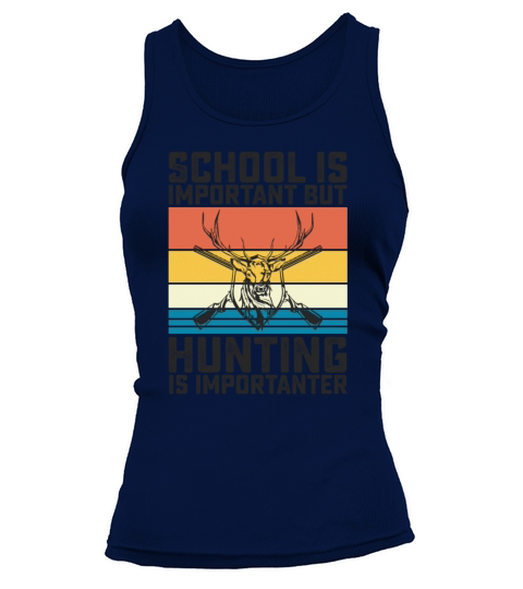 School Is Important But Hunting Is Importanter Tank top Woman