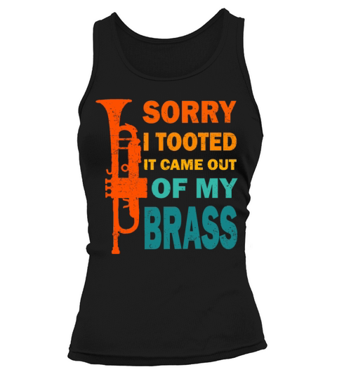 SORRY I TOOTED IT CAME OF MY BRASS VINTAGE Tank top Woman