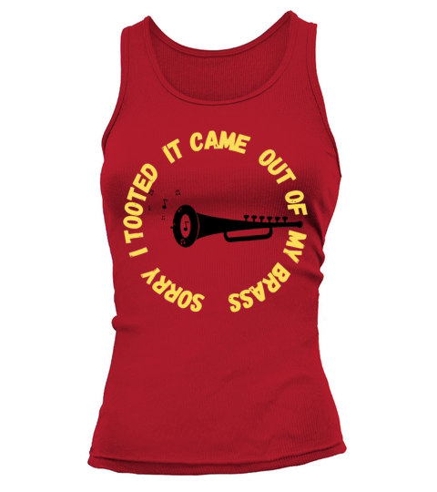 Sorry I Tooted It Came Out Of My Brass Tank top Woman
