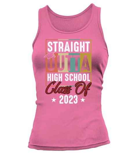 Straight Outta High School Last Day Of Graduation Tank top Woman
