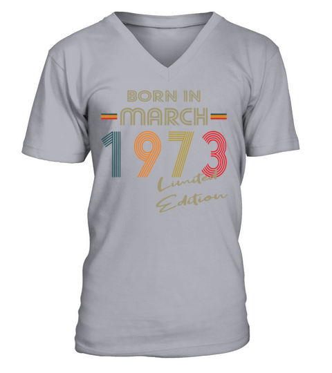 50th birthday born in march 1973 limited edition V-Neck T-shirt