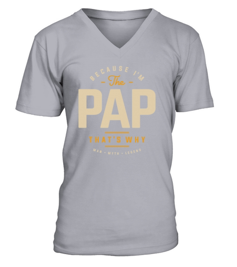 Because Im The Pap Thats Why Funny Grandpa V-Neck T-shirt