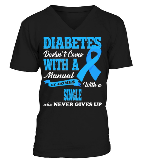 Diabetes Doesnt Come With A Single Never Gives Up V-Neck T-shirt