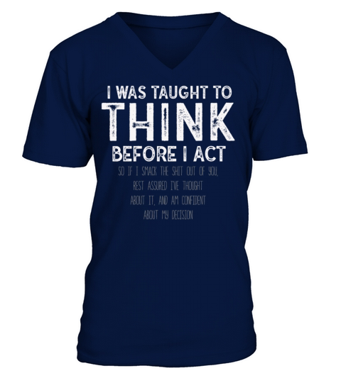 I Was Taught To Think Before I act Sarcasm V-Neck T-shirt