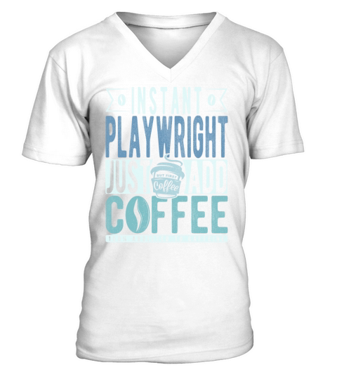Instant Playwright Just Add Coffee V-Neck T-shirt