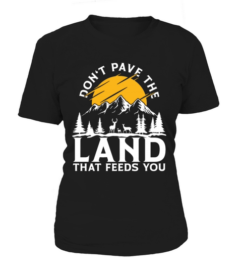 Conservationist Dont Pave The Land Nature Lover Women's T-Shirt