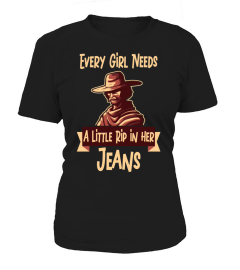 Every Girl Needs A Little Rip In Her Jeans Women's T-Shirt