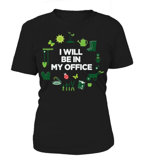 Funny Gardening Design Ill be in My OFFICE Women's T-Shirt