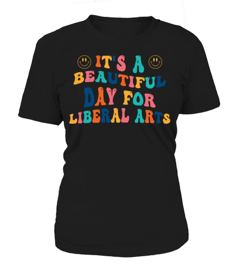 Its a beautiful Day for Liberal Arts Women's T-Shirt