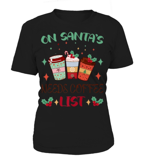 On Santas Needs Coffee List Funny Christmas Women's T-Shirt