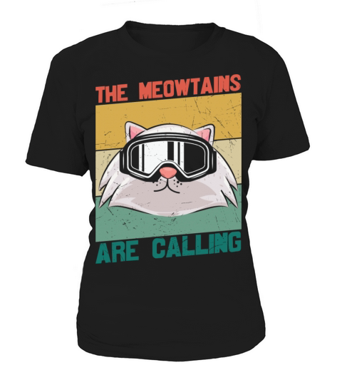 The Meowtains Are Calling And I Must Go Mountains Women's T-Shirt