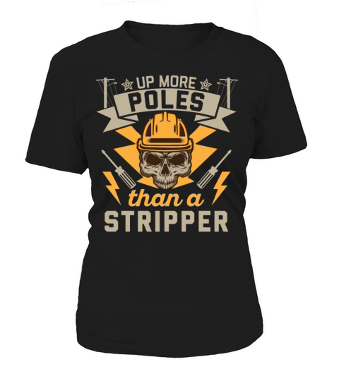 Up More Poles Than A Stripper Funny Power Lineman Women's T-Shirt