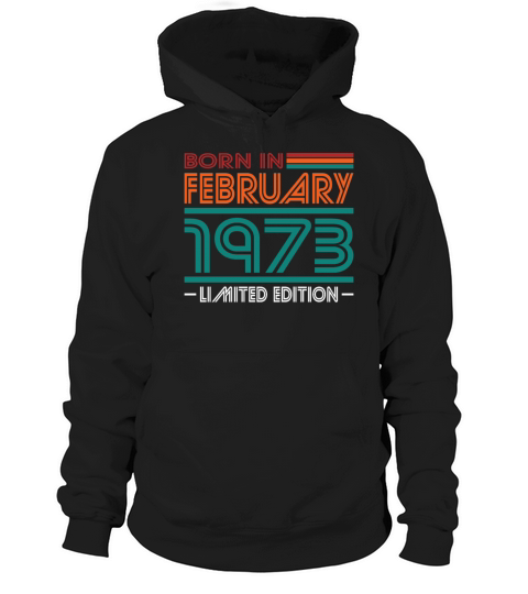 50th birthday vintage 1973 born in february 1973 Hoodie Unisex
