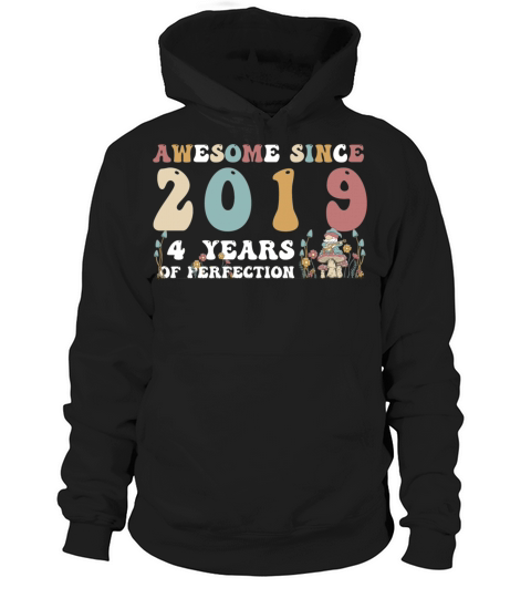 Awesome since 2019 4 Year of Perfection - 4th Hoodie Unisex