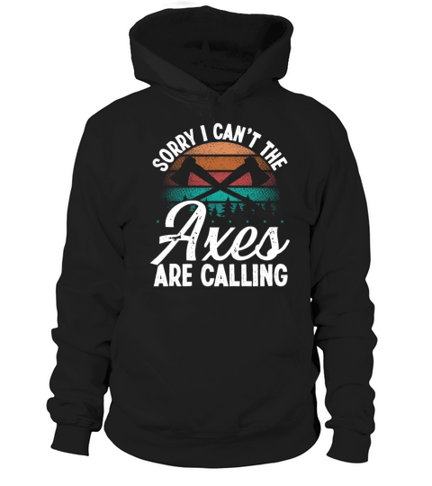 Axe Throwing Axes are calling Thrower Axe Quote Hoodie Unisex