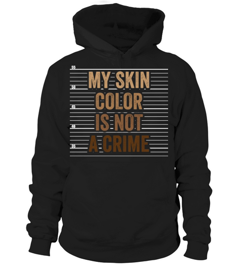 My Skin Color Is Not A Crime Clothing Gift Hoodie Unisex