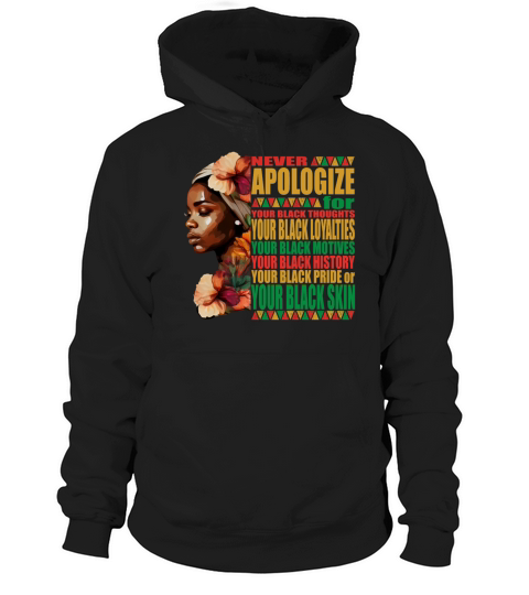 Never Apoligize for Your Color Black History Month Hoodie Unisex