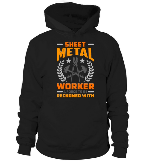 Sheet Metal Worker A Force To Fabricator Workers Hoodie Unisex