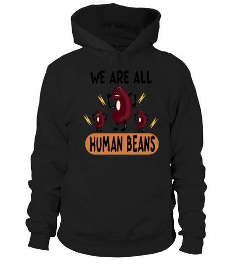 we are all human beans Hoodie Unisex