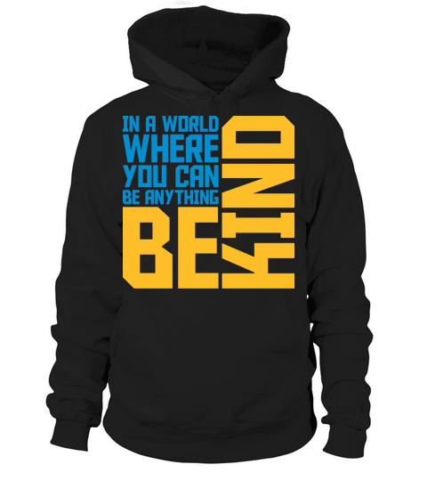 you can be kind Hoodie Unisex