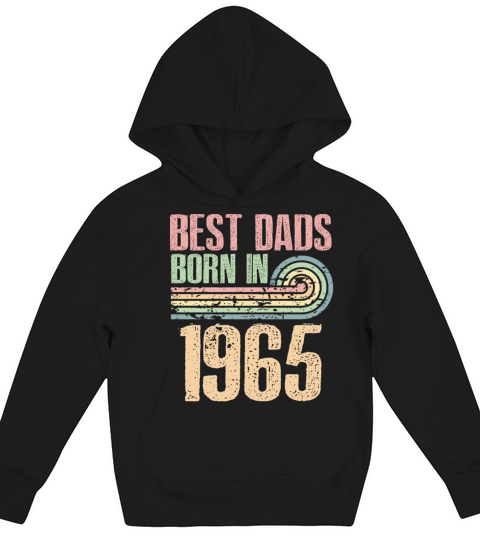 Best Dads Are Born In 1965 58 Years Old 58th Kids Hoodie