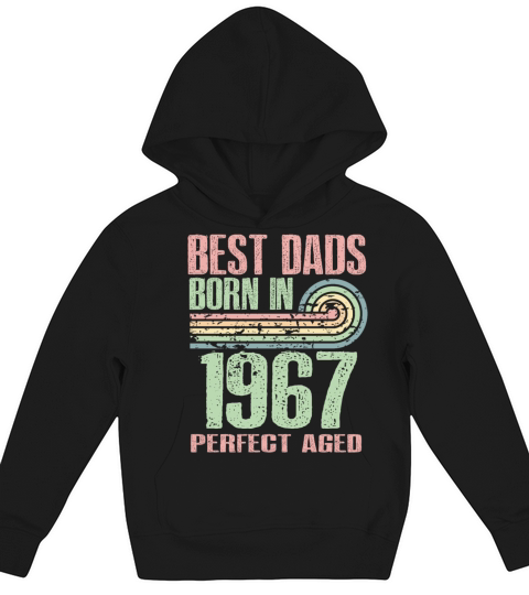 Best Dads Are Born In 1967 56 Years Old 56th Kids Hoodie
