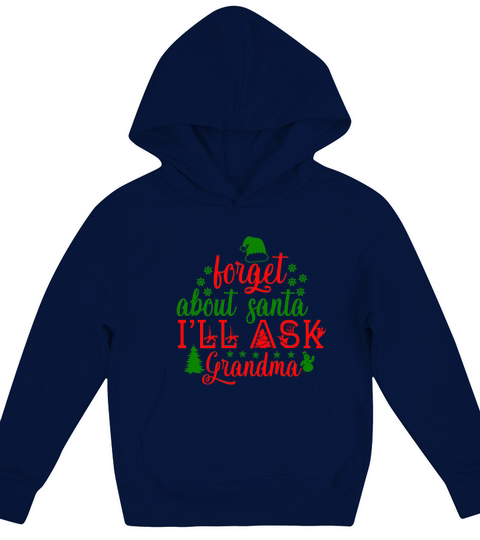 Forget about santa ill ask grandma christmas costume Kids Hoodie