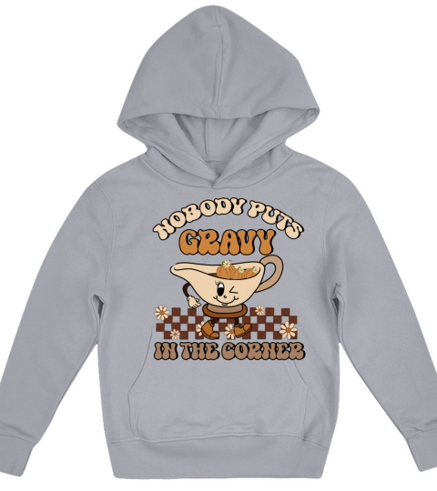 Nobody Puts Gravy In The Corner Funny Thanksgiving Kids Hoodie