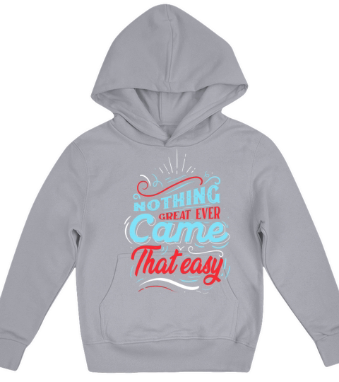 Quotes - Nothing great ever came that easy Kids Hoodie