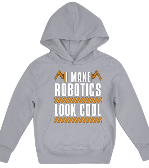 Robotics I Make Robotics Look Computer Technology Kids Hoodie