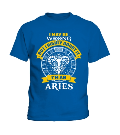 Aries - I maybe wrong but I highly doubt it Kids T-Shirt