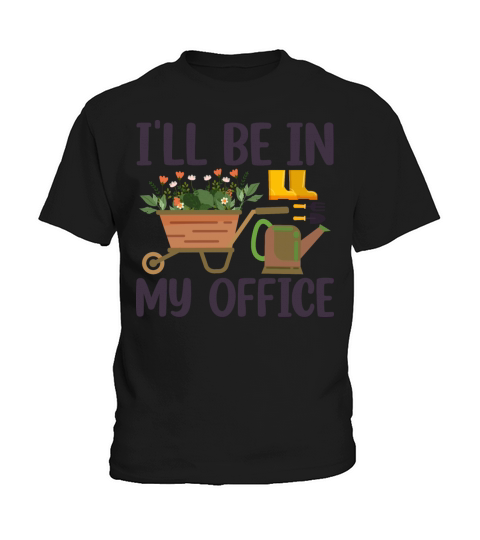Funny Gardening Design Ill be in My OFFICE Kids T-Shirt