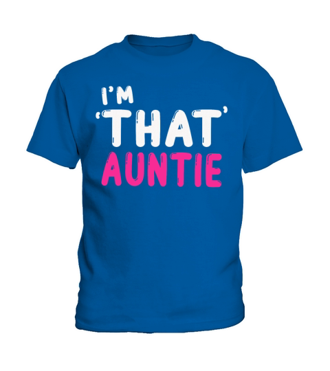I am That Auntie Kids T-Shirt