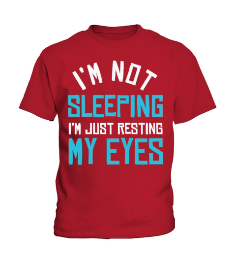 Im Not Sleeping Im Just Resting My Eyes Kids T-Shirt
