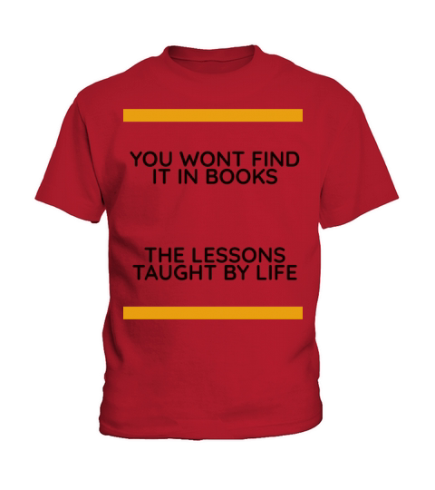 Lessons taught by life not found in books Kids T-Shirt