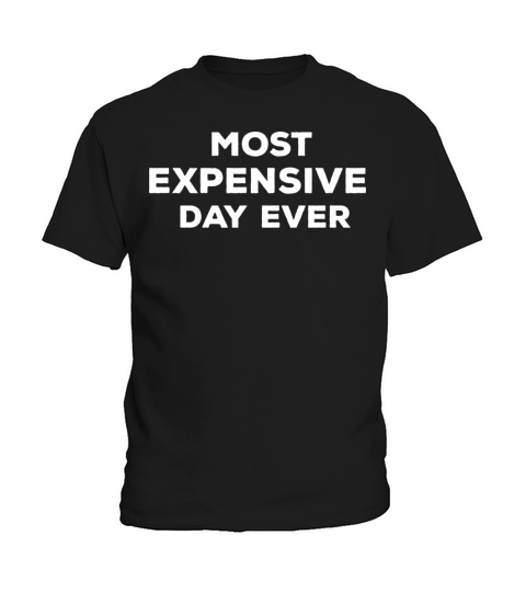 Most Expensive Day Ever-Funny Vacation Funny Quote Kids T-Shirt