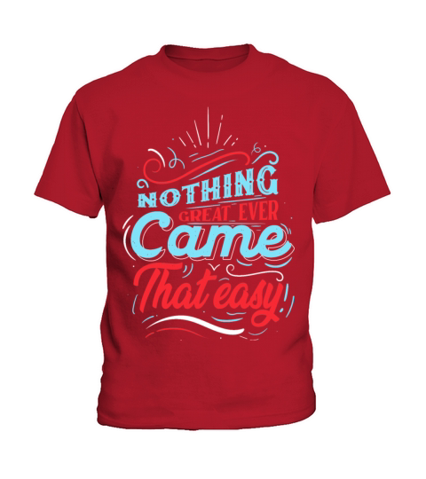 Quotes - Nothing great ever came that easy Kids T-Shirt