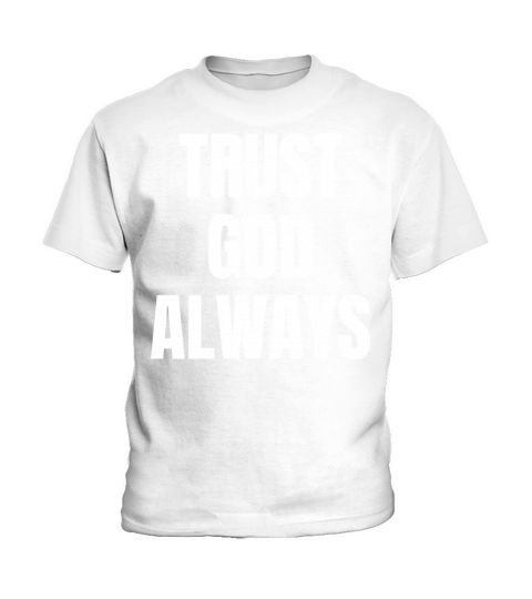 Trust God Always - Christian Quotes Kids T-Shirt