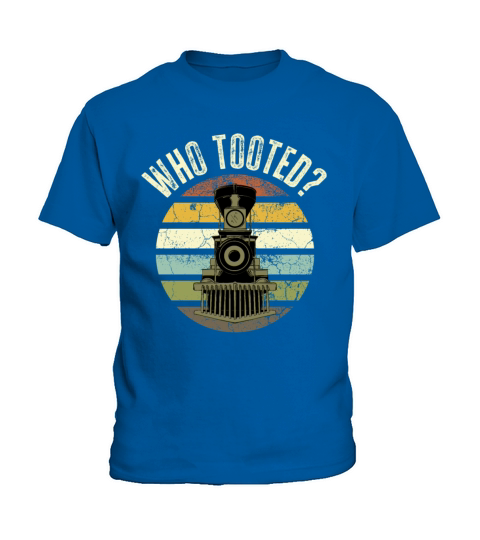 Who Tooted - Train and Railroad Lover Kids T-Shirt