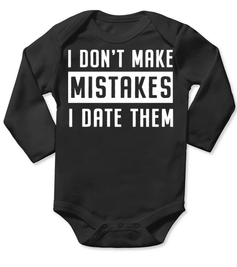 Anti Valentines Day Quote - I don t make mistakes Long Sleeve Baby One-Piece
