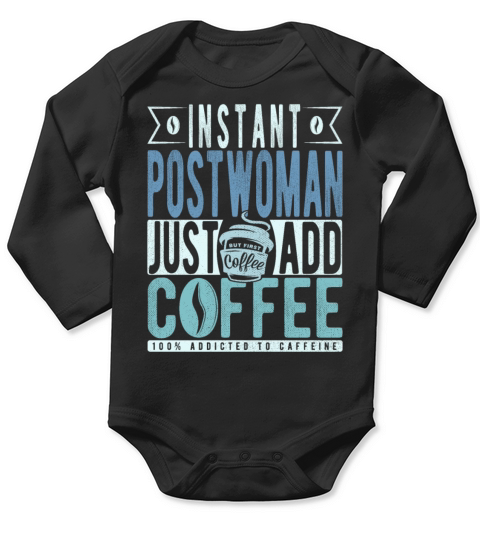 Instant Postwoman Just Add Coffee Long Sleeve Baby One-Piece