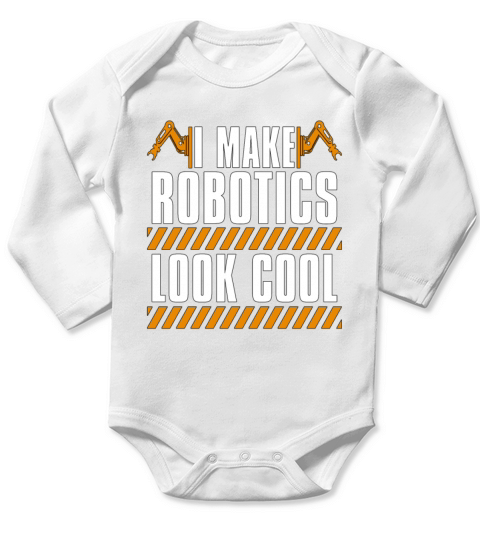 Robotics I Make Robotics Look Computer Technology Long Sleeve Baby One-Piece