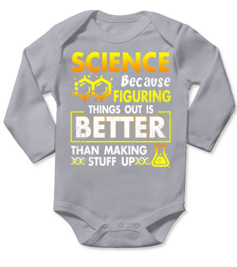 Science Because Figuring Things Out Is Better Long Sleeve Baby One-Piece