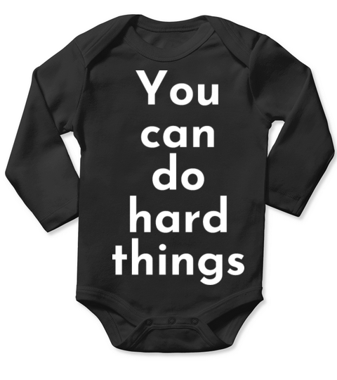 You Can Do Hard Things - Teacher Inspirational Long Sleeve Baby One-Piece