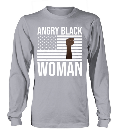 Angry Black Woman American Flag and Black Fist Long sleeved Unisex