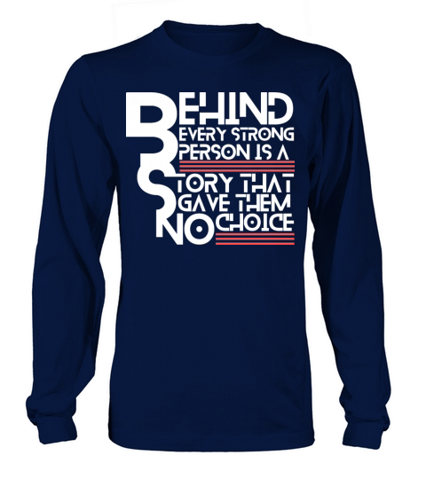Behind Every Strong Person Is A Story That Gave Long sleeved Unisex